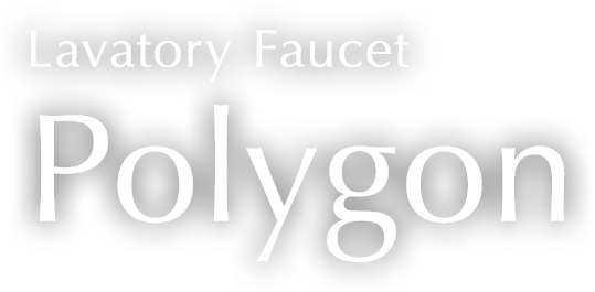 Lavatory Faucet<br />
Polygon